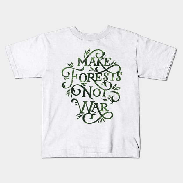 Make Forests Not War Kids T-Shirt by polliadesign